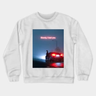 Slowly, I Lost You Crewneck Sweatshirt